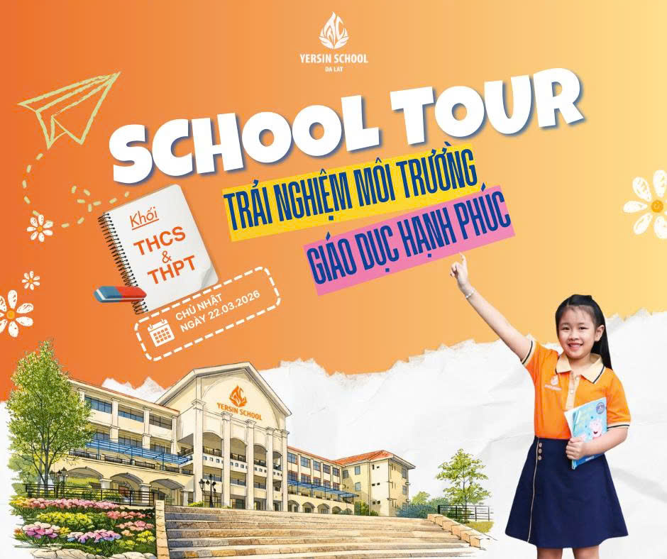 SCHOOL TOUR 02 – TRẢI NGHIỆM MÔI TRƯỜNG HỌC TẬP TẠI YERSIN SCHOOL
